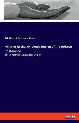 Book cover for Minutes of the Sixteenth Session of the Holston Conference