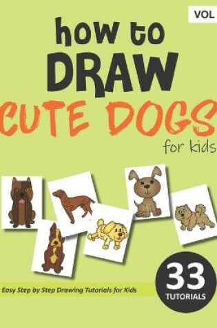 Cover of How to Draw Cute Dogs for Kids - Volume 3