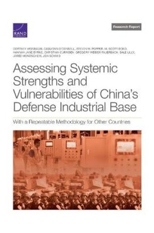 Cover of Assessing Systemic Strengths and Vulnerabilities of China's Defense Industrial Base