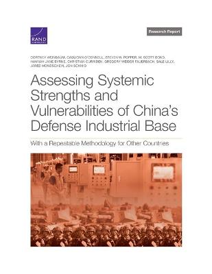 Book cover for Assessing Systemic Strengths and Vulnerabilities of China's Defense Industrial Base