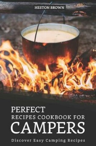Cover of Perfect Recipes Cookbook for Campers