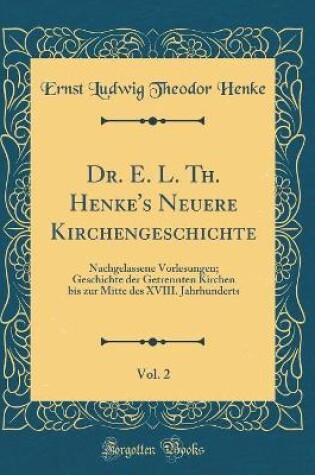 Cover of Dr. E. L. Th. Henke's Neuere Kirchengeschichte, Vol. 2