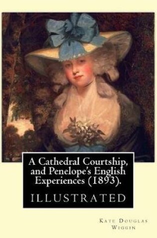 Cover of A Cathedral Courtship, and Penelope's English Experiences (1893). By