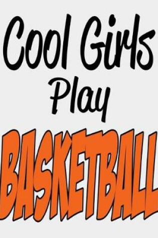 Cover of Cool Girls Play Basketball