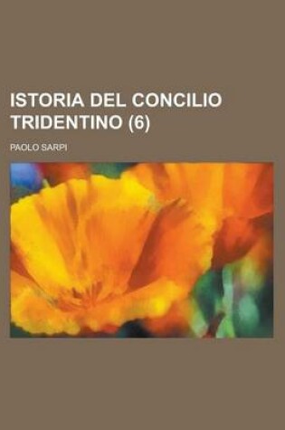 Cover of Istoria del Concilio Tridentino (6 )