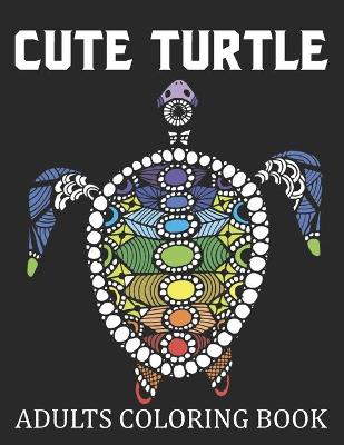 Book cover for Cute Turtle Adults Coloring Book