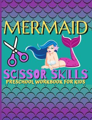 Book cover for Mermaid Scissor Skills / Preschool Workbook For Kids