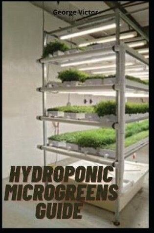 Cover of Hydroponic MicroGreens Guide