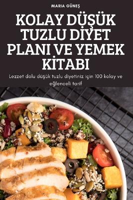Cover of Kolay DüŞük Tuzlu Dİyet Plani Ve Yemek Kİtabi