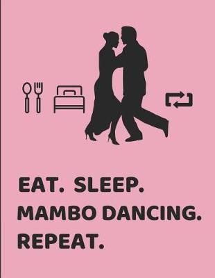 Book cover for Eat. Sleep. Mambo Dancing. Repeat.