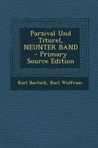 Cover of Parzival Und Titurel, Neunter Band - Primary Source Edition