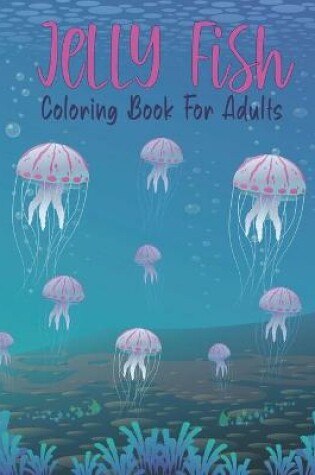 Cover of Jellyfish Coloring Book for Adults