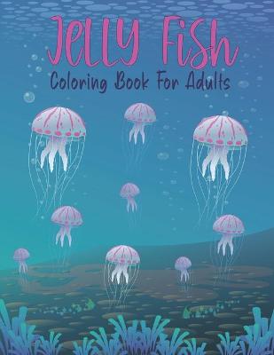 Cover of Jellyfish Coloring Book for Adults