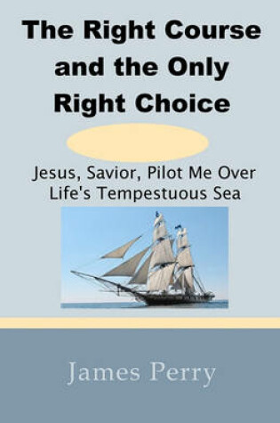 Cover of The Right Course and the Only Right Choice