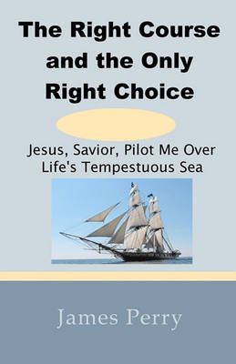 Book cover for The Right Course and the Only Right Choice