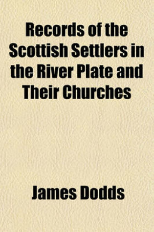 Cover of Records of the Scottish Settlers in the River Plate and Their Churches
