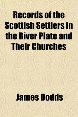 Book cover for Records of the Scottish Settlers in the River Plate and Their Churches