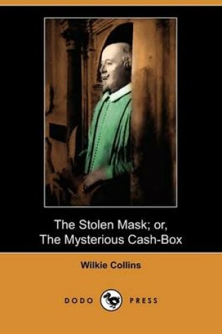 Cover of The Stolen Mask; Or, the Mysterious Cash-Box (Dodo Press)
