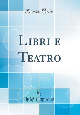 Book cover for Libri e Teatro (Classic Reprint)