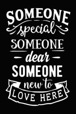 Cover of Someone Special Someone Dear Someone New to Love Here