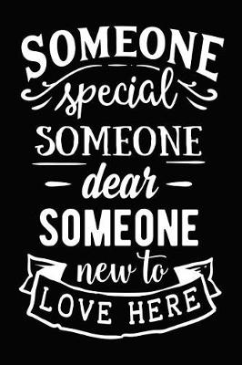 Book cover for Someone Special Someone Dear Someone New to Love Here