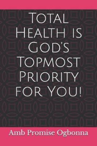 Cover of Total Health is God's Topmost Priority for You!