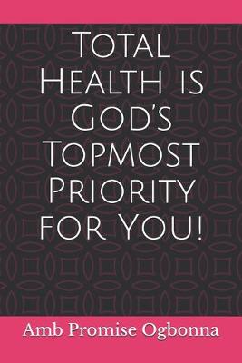 Book cover for Total Health is God's Topmost Priority for You!