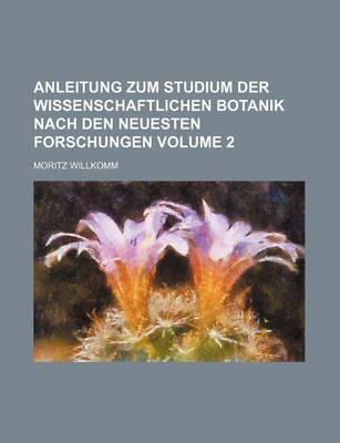 Book cover for Anleitung Zum Studium Der Wissenschaftlichen Botanik Nach Den Neuesten Forschungen Volume 2