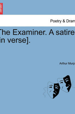 Cover of The Examiner. a Satire [in Verse].