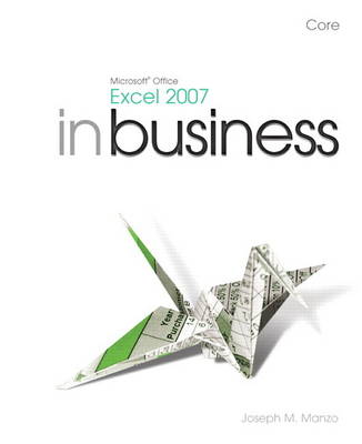 Book cover for Microsoft Office Excel 2007 In Business, Core with Microsoft Office Excel 2007 In Business, Core Student Resource DVD