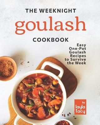 Book cover for The Weeknight Goulash Cookbook