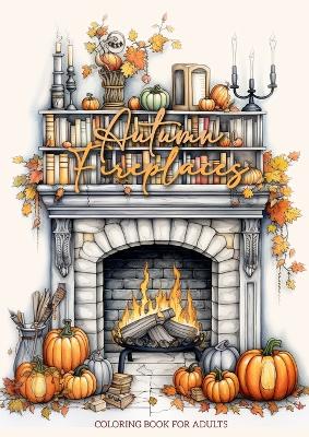 Book cover for Autumn Fireplaces Coloring Book for Adults