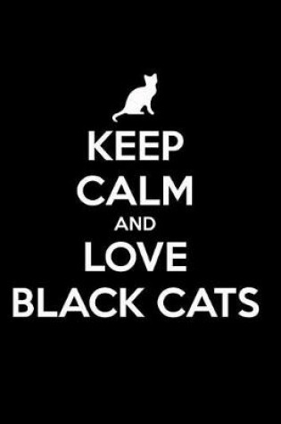 Cover of Keep Calm and Love Black Cats