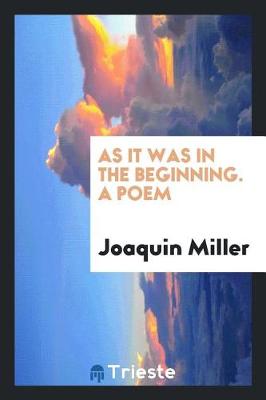 Book cover for As It Was in the Beginning. a Poem