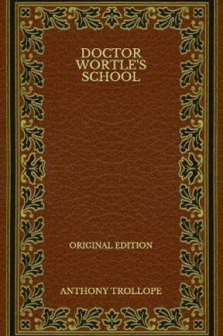 Cover of Doctor Wortle's School - Original Edition