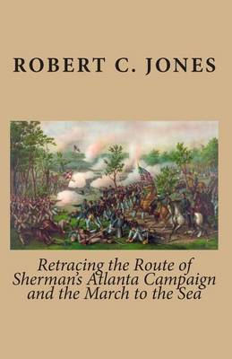 Book cover for Retracing the Route of Sherman's Atlanta Campaign and the March to the Sea