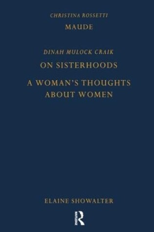 Cover of Maude by Christina Rossetti, On Sisterhoods and A Woman's Thoughts About Women By Dinah Mulock Craik