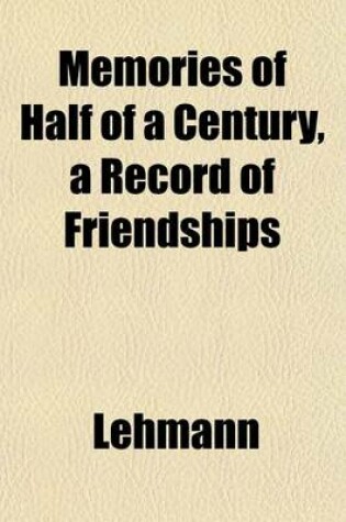 Cover of Memories of Half of a Century, a Record of Friendships