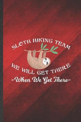 Book cover for Sloth Hiking Team We Will Get There When We Get There