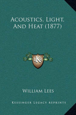 Cover of Acoustics, Light, and Heat (1877)