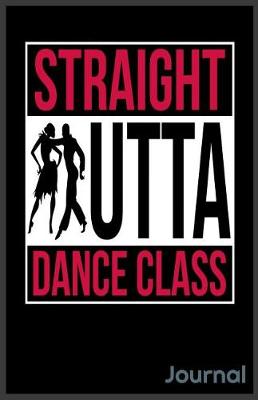 Book cover for Straight Outta Dance Class Journal