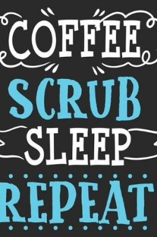 Cover of Coffee Scrub Sleep Repeat