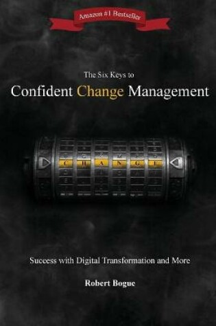 Cover of The Six Keys to Confident Change Management