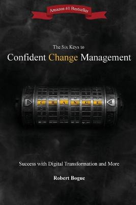 Book cover for The Six Keys to Confident Change Management