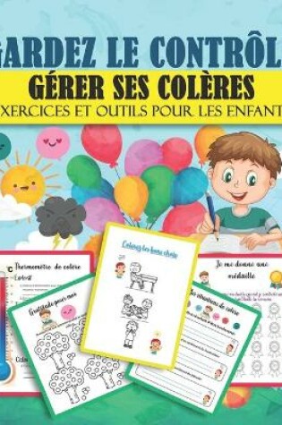 Cover of GARDEZ LE CONTROLE GERER SES COLERES Exercices et outils pour les enfants