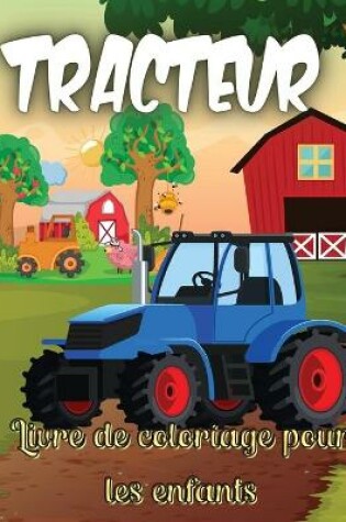 Cover of Tracteur Livre de Coloriage Pour les Enfants