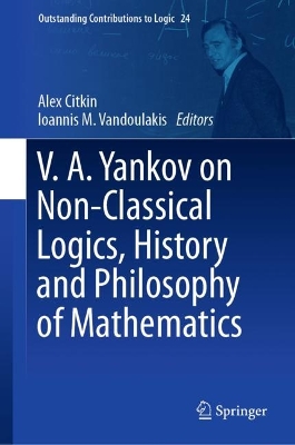 Book cover for V.A. Yankov on Non-Classical Logics, History and Philosophy of Mathematics
