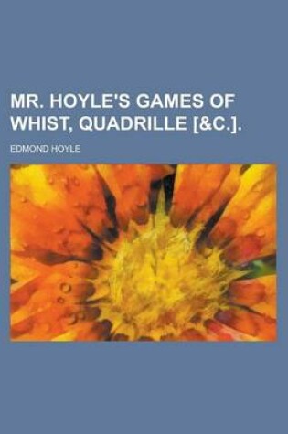 Cover of Mr. Hoyle's Games of Whist, Quadrille [&C.]