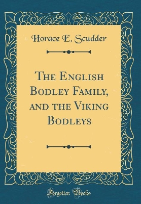 Book cover for The English Bodley Family, and the Viking Bodleys (Classic Reprint)