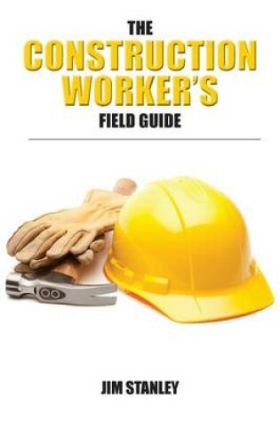 Cover of The Construction Workers Field Guide